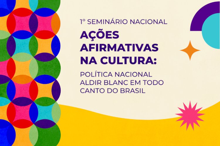 1º Seminário de Ações Afirmativas na Cultura, em SP, será nos dias 7 e 8/10. Confira a programação